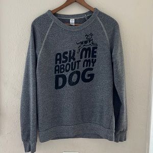 Ask Me About My Dog Sweatshirt
